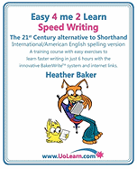 Speed Writing, the 21st Century Alternative to Shorthand (Easy 4 Me 2 Learn) International English