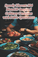 Speedy Flavors: 104 MotoGP-Inspired Culinary Creations with Fabio Quartararo