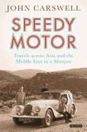 Speedy Motor: Travels Across Asia and the Middle East in a Morgan