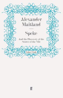 Speke: And the Discovery of the Source of the Nile - Maitland, Alexander