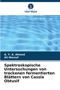 Spektroskopische Untersuchungen von trockenen fermentierten Bl?ttern von Cassia Obtusif