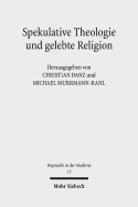 Spekulative Theologie Und Gelebte Religion: Falk Wagner Und Die Diskurse Der Moderne