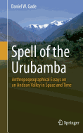Spell of the Urubamba: Anthropogeographical Essays on an Andean Valley in Space and Time