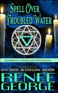 Spell Over Troubled Water: A Paranormal Women's Fiction Novel