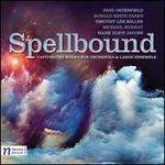Spellbound: Captivating Works for Orchestra & Large Ensemble