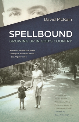 Spellbound: Growing Up in God's Country - McKain, David, and Ackerman, Diane (Selected by)