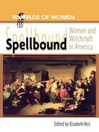 Spellbound: Woman and Witchcraft in America
