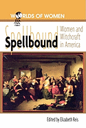 Spellbound: Woman and Witchcraft in America