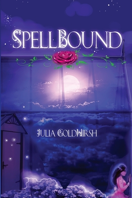 Spellbound - Goldhirsh, Julia, and Charlotte, Blowe-Stanley (Editor), and Ray, Sukesha