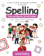 Spelling Tricks and Rules for 3rd-4th Graders: To Learn, Improve, & Have Fun with Spelling