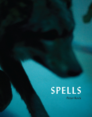 Spells: A Novel Within Photographs - Rock, Peter