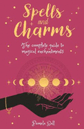 Spells & Charms: The Complete Guide to Magical Enchantments