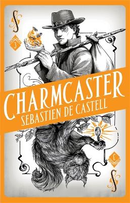 Spellslinger 3: Charmcaster: Book Three in the page-turning new fantasy series - de Castell, Sebastien