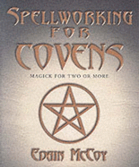 Spellworking for Covens: Magick for Two or More