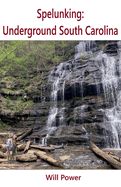 Spelunking: Underground South Carolina