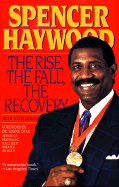Spencer Haywood's Rise, Fall, Recovery