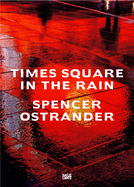 Spencer Ostrander: Time Square in the Rain