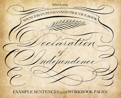 Spencerian Penmanship Practice Book: The Declaration of Independence: Example Sentences with Workbook Pages - Loong, Schin