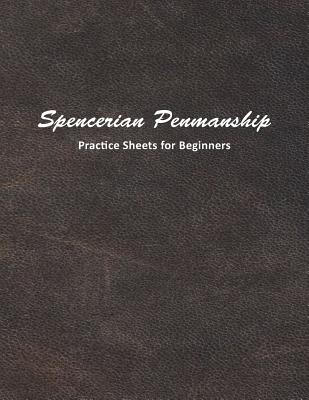 Spencerian Penmanship Practice Sheets for Beginners: Learn to Write an Elegant Script Style for Business or Personal Letter Writing - Mjsb Workbooks