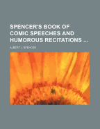 Spencer's Book of Comic Speeches and Humorous Recitations