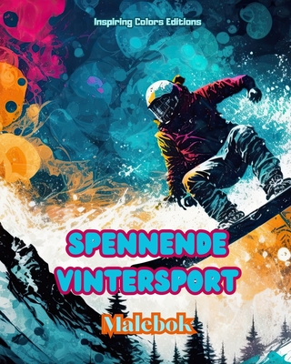 Spennende vintersport - Malebok - Kreative vintersportscener for  koble av: Utrolig sportsdesign for  fremme en sunn livsstil om vinteren - Editions, Inspiring Colors