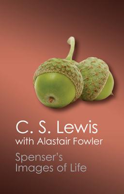 Spenser's Images of Life - Lewis, C. S., and Fowler, Alastair