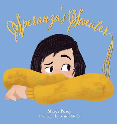 Speranza's Sweater: A Child's Journey Through Foster Care and Adoption - Pusey, Marcy