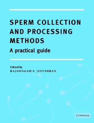 Sperm Collection and Processing Methods: A Practical Guide - Jeyendran, Rajasingam S, PhD (Editor)