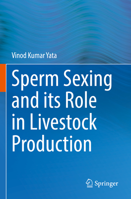 Sperm Sexing and its Role in Livestock Production - Yata, Vinod Kumar