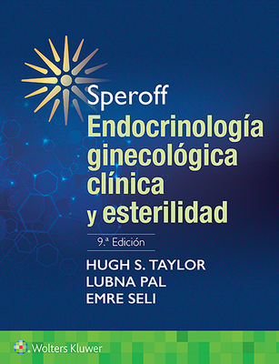 Speroff. Endocrinologa Ginecolgica Clnica Y Esterilidad - Taylor, Hugh S, MD, and Pal, Lubna, MD, MS, and Sell, Emre, MD