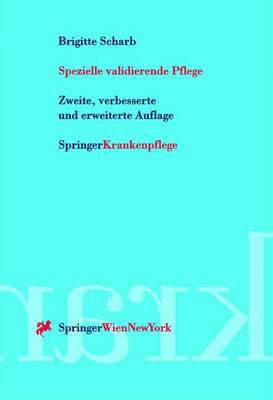 Spezielle Validierende Pflege - Scharb, Brigitte, and Staudinger, C (Foreword by), and Huber, A (Foreword by)
