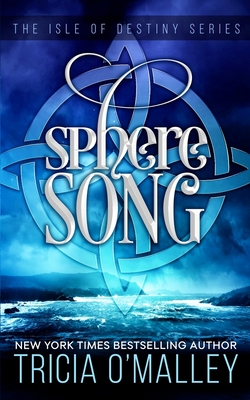 Sphere Song: The Isle of Destiny Series - O'Malley, Tricia