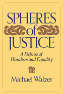 Spheres of Justice: A Defense of Pluralism and Equality