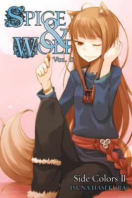 Spice and Wolf, Vol. 11 (Light Novel): Side Colors II - Hasekura, Isuna, and Starr, Paul (Translated by)