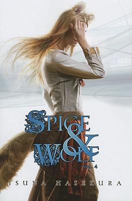 Spice and Wolf, Vol. 4 (Light Novel) - Hasekura, Isuna, and Starr, Paul (Translated by)