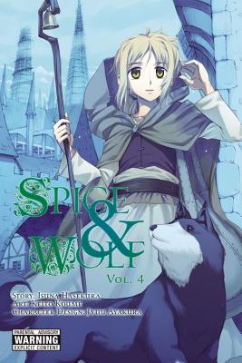 Spice & Wolf, Volume 4 - Hasekura, Isuna, and Koume, Keito, and Starr, Paul (Translated by)