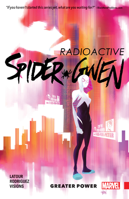 Spider-Gwen Vol. 1: Greater Power - LaTour, Jason, and Rodriguez, Robbi