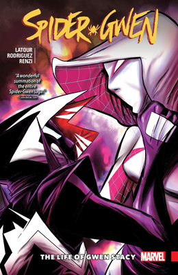 Spider-Gwen Vol. 6: The Life of Gwen Stacy - LaTour, Jason, and Rodriguez, Robbi