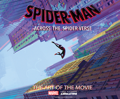 Spider-Man: Across the Spider-Verse: The Art of the Movie - Zahed, Ramin