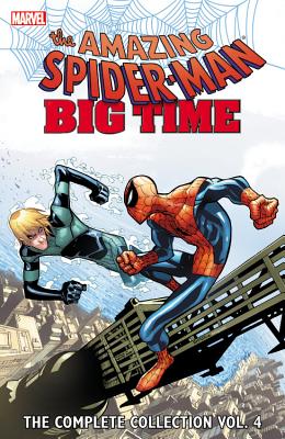 Spider-Man: Big Time: The Complete Collection, Volume 4 - Slott, Dan (Text by), and Fialkov, Joshua Hale (Text by), and Gage, Christos (Text by)