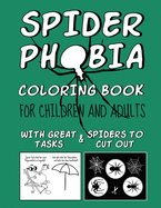 Spider Phobia Coloring Book: FOR CHILDREN AND ADULTS - with great tasks & spiders to cut out