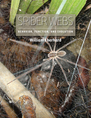 Spider Webs: Behavior, Function, and Evolution - Eberhard, William