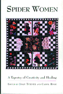 Spider Women: A Tapestry of Creativity and Healing - Turner, Joan (Editor), and Rose, Carol (Editor)