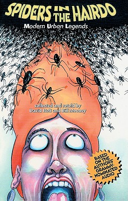 Spiders in the Hairdo: Modern Urban Legends - Holt, David, and Mooney, Bill