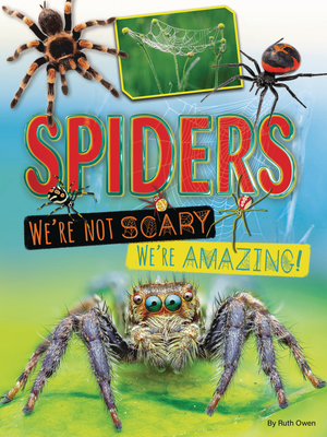 Spiders: We're Not Scary -- We're Amazing! - Owen, Ruth