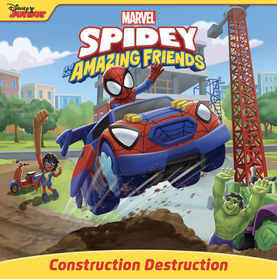 Spidey and His Amazing Friends: Construction Destruction - Behling, Steve