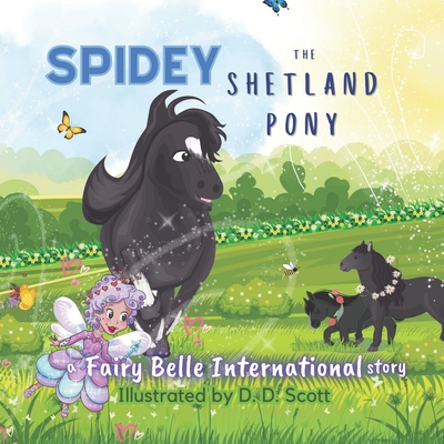 Spidey the Shetland Pony - Scott, D D (Illustrator), and Belle, Fairy