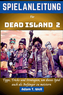 Spielanleitung fr Dead Island 2: Tipps, Tricks und Strategien, um dieses Spiel auch als Anfnger zu meistern