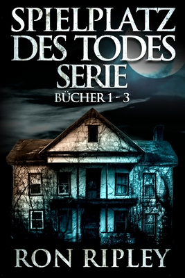 Spielplatz des Todes-Serie B?cher 1 - 3: ?bernat?rlicher Horror mit Furchteinfl?enden Geistern & Spukh?usern - Street, Scare, and Russek, Drthe (Editor), and Richmond, Jennifer (Editor)