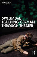 Spielraum: Teaching German through Theater